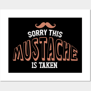 Sorry, This Mustache is Taken Posters and Art